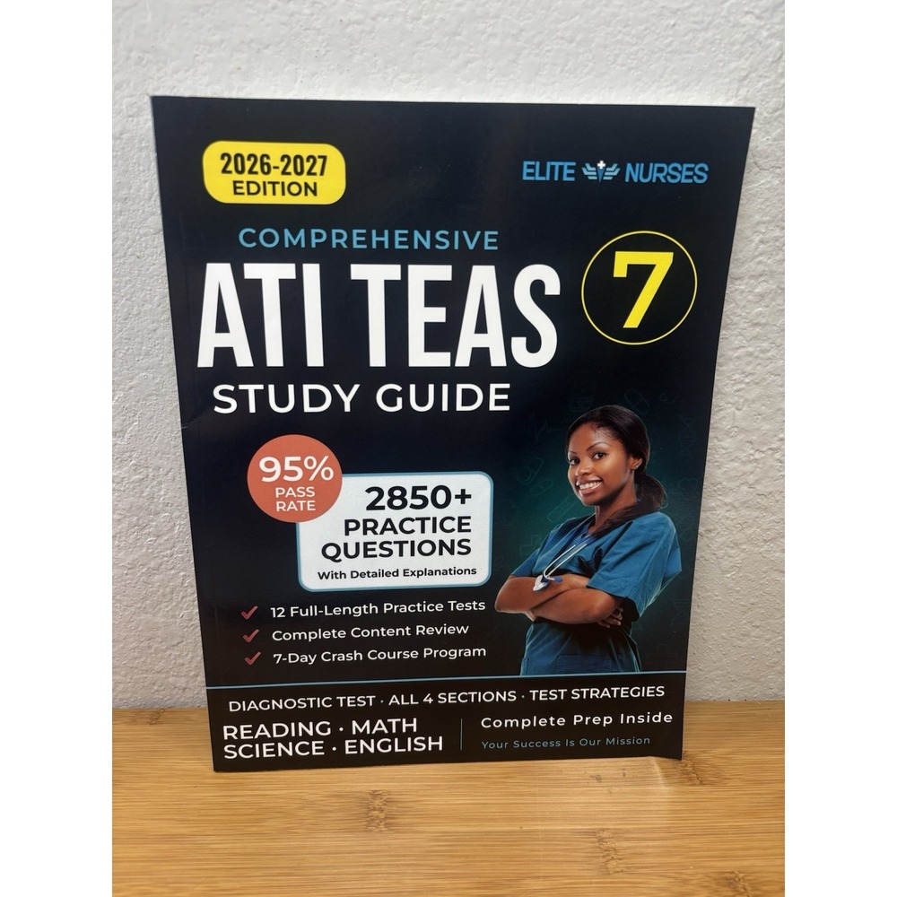 ATI TEAS 7 Study Guide: the Most Comprehensive Test Prep Book with 12 Practice T